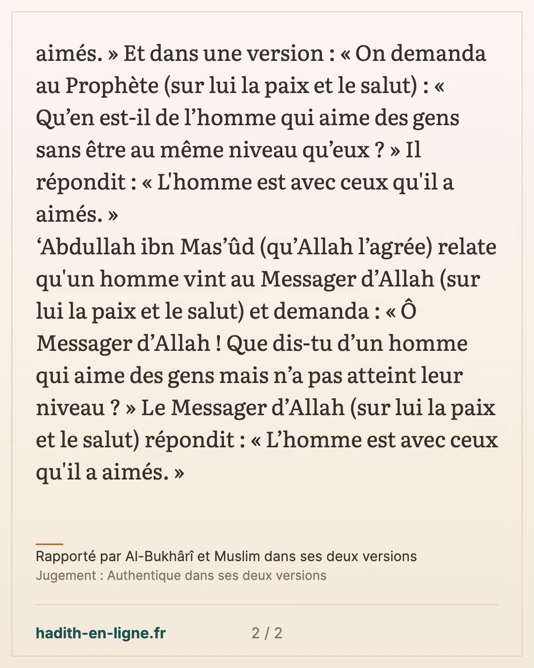 L’homme est avec ceux qu'il a aimés. — Rapporté par Al-Bukhârî et Muslim dans ses deux versions — carte 2 sur 2