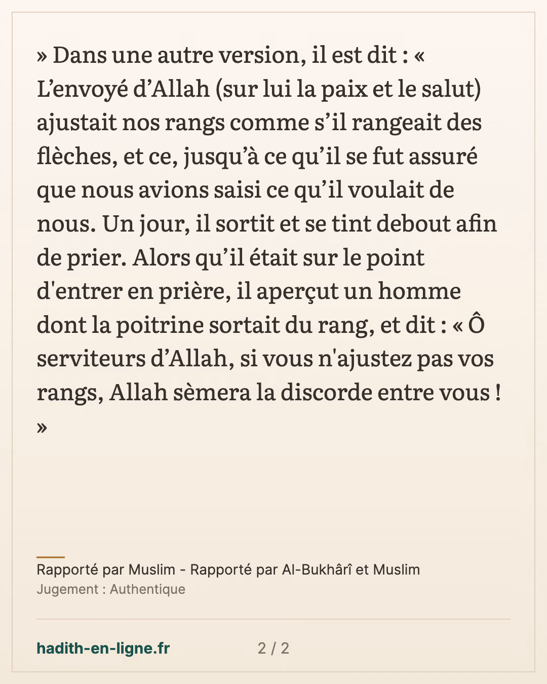 Si vous n'ajustez pas vos rangs, Allah sèmera la discorde entre vous. — Rapporté par Muslim - Rapporté par Al-Bukhârî et Muslim — carte 2 sur 2