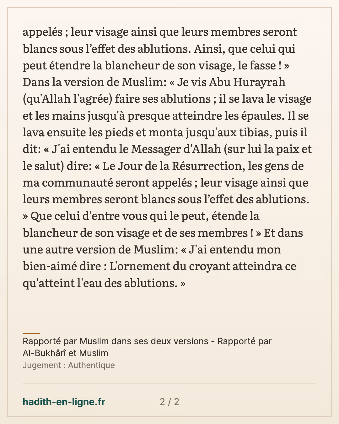 L'ornement du croyant atteindra ce qu'atteint l'eau des ablutions. — Rapporté par Muslim dans ses deux versions - Rapporté par Al-Bukhârî et Muslim — carte 2 sur 2