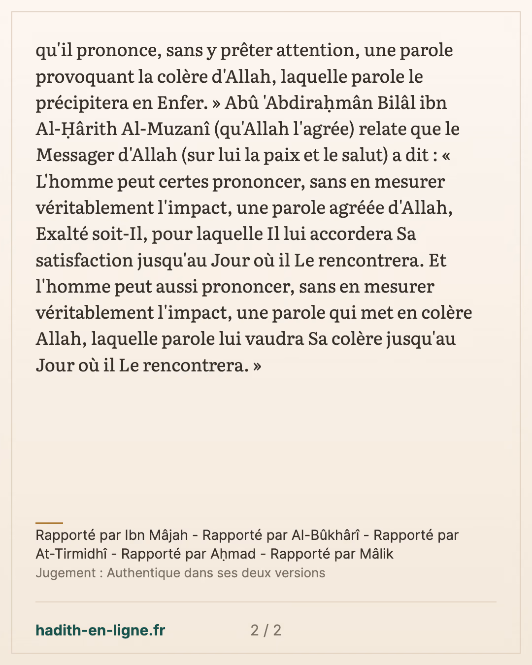 Une parole prononcée sans y prêter attention, qui élève ou qui fait chuter — Rapporté par Ibn Mâjah - Rapporté par Al-Bûkhârî - Rapporté par At-Tirmidhî - Rapporté par Aḥmad - Rapporté par Mâlik — carte 2 sur 2