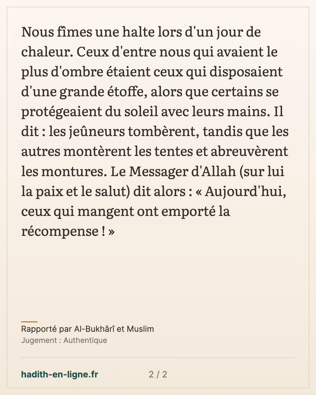 Ceux qui jeûnaient et ceux qui ne jeûnaient pas en voyage par une journée chaude — Rapporté par Al-Bukhârî et Muslim — carte 2 sur 2