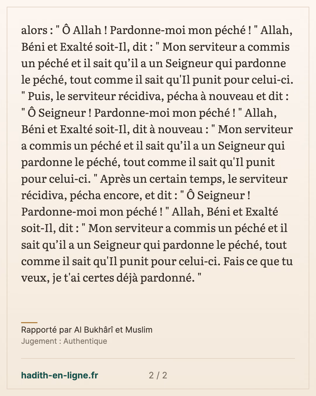 Un serviteur commit un péché, il dit alors : " Ô Allah ! Pardonne-moi mon péché ! — Rapporté par Al Bukhârî et Muslim — carte 2 sur 2