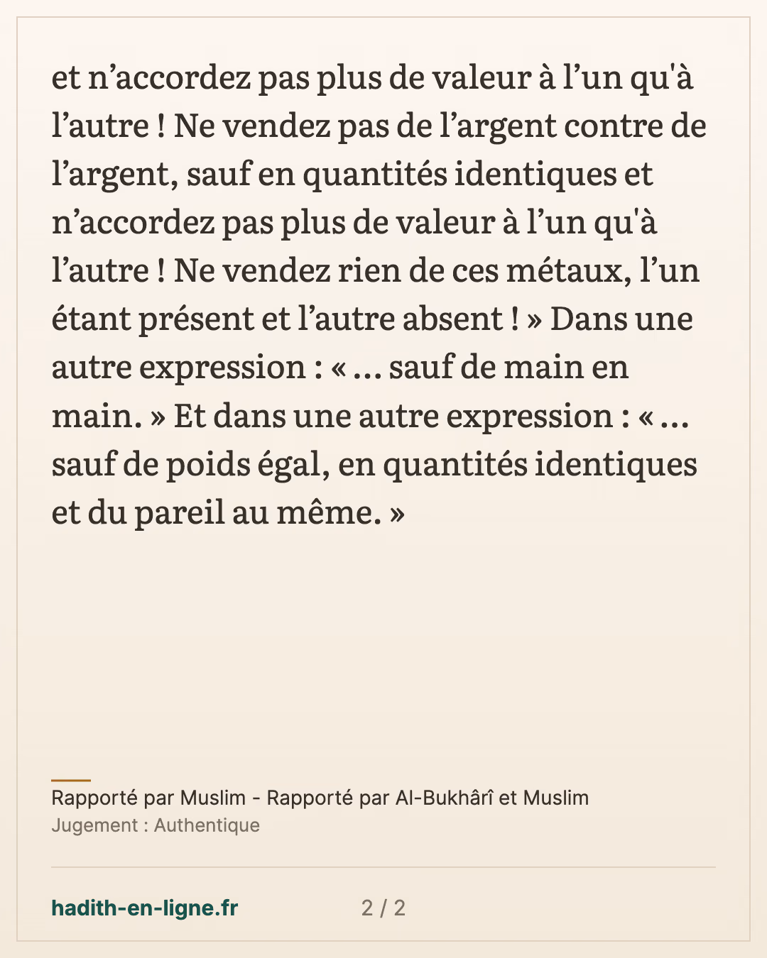 « Ne vendez pas de l'or contre de l'or, sauf en quantités identiques » — Rapporté par Muslim - Rapporté par Al-Bukhârî et Muslim — carte 2 sur 2