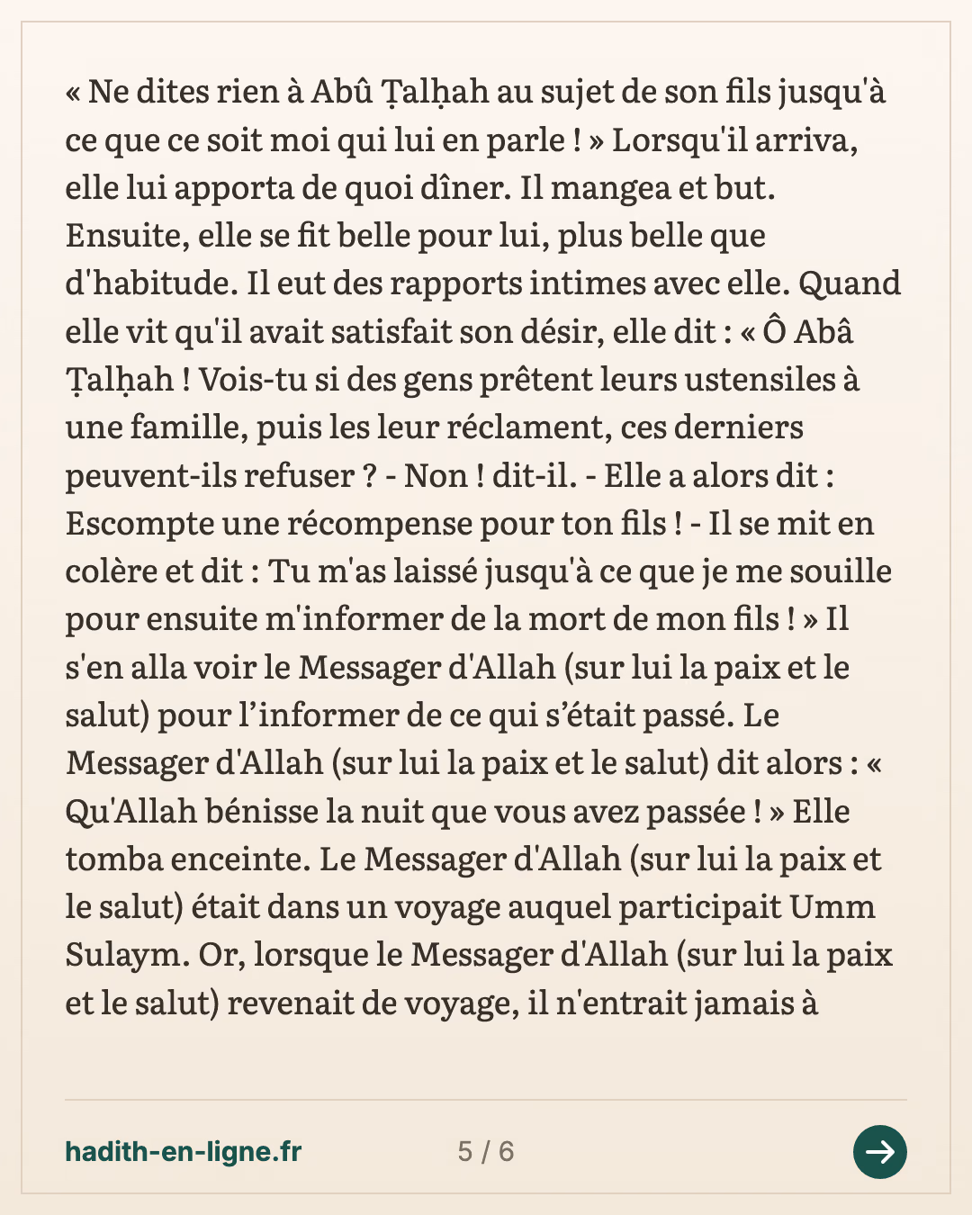 Un des fils d'Abû Ṭalḥah tomba malade. Abû Ṭalḥah sortit et son enfant rendit l'âme. — Rapporté par Al-Bukhârî et Muslim — carte 5 sur 6