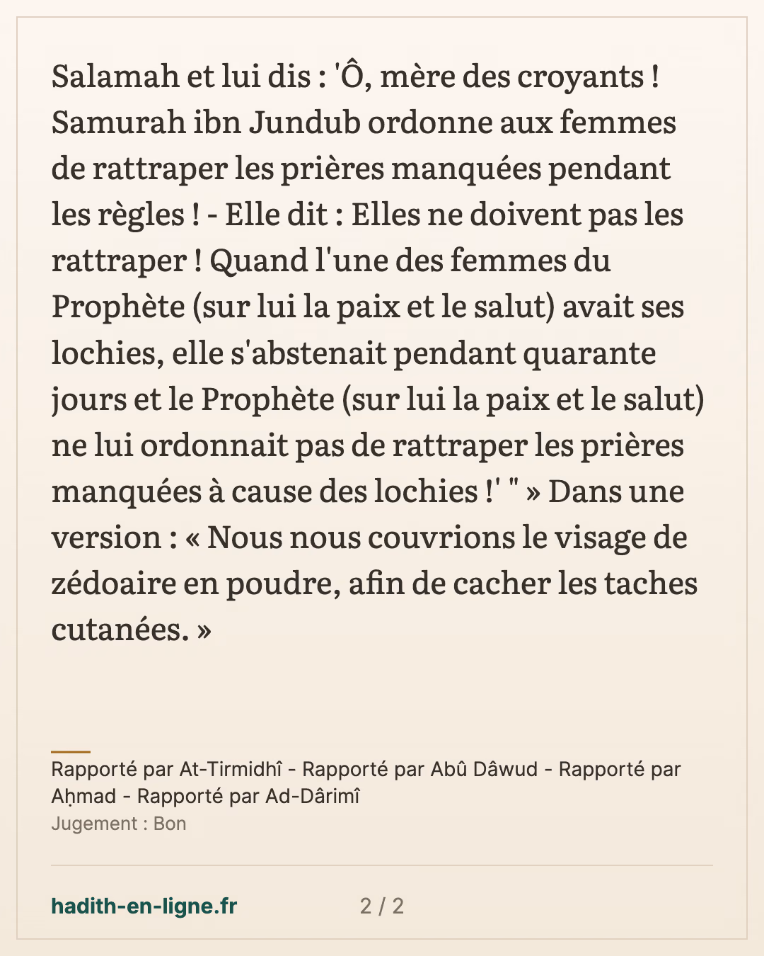 Oumm Salama et le rattrapage des prières manquées pendant les menstrues — Rapporté par At-Tirmidhî - Rapporté par Abû Dâwud - Rapporté par Aḥmad - Rapporté par Ad-Dârimî — carte 2 sur 2