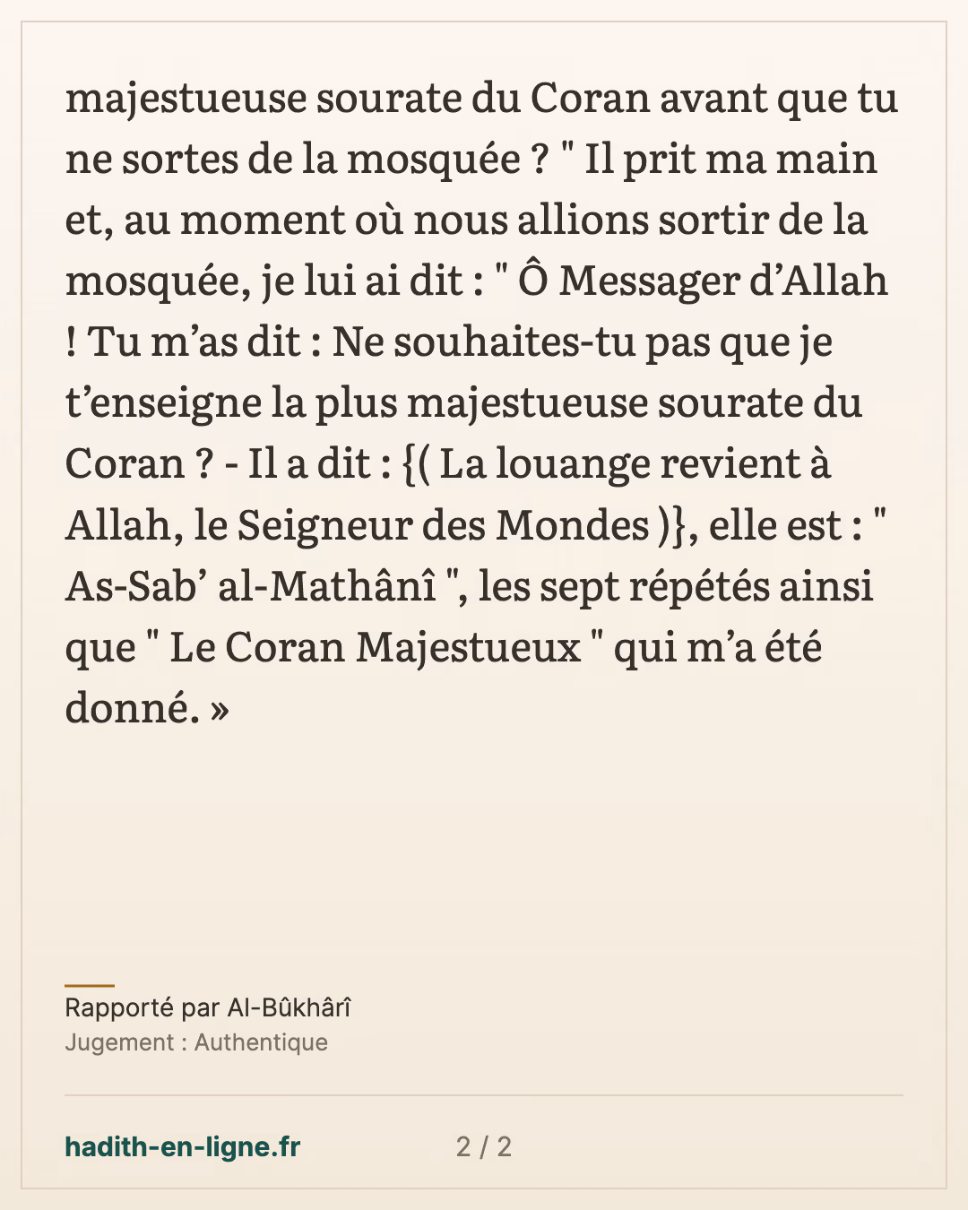 Ne souhaites-tu pas que je t'enseigne la plus majestueuse sourate du Coran ? — Rapporté par Al-Bûkhârî — carte 2 sur 2