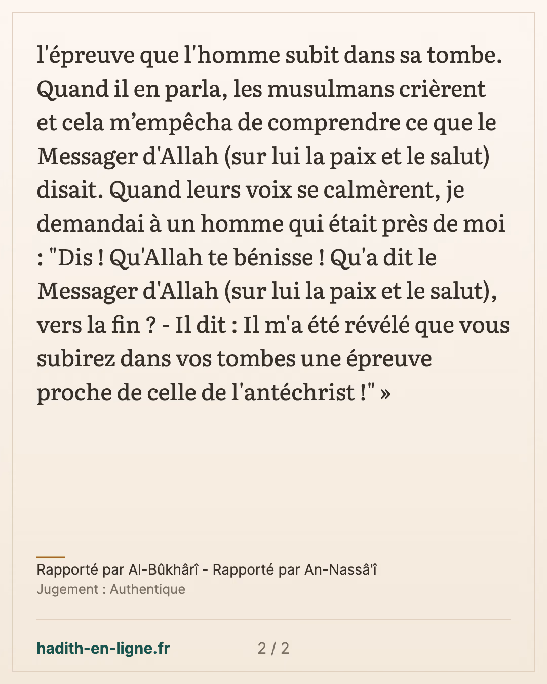 L'épreuve de la tombe, proche de celle de l'antéchrist — Rapporté par Al-Bûkhârî - Rapporté par An-Nassâ'î — carte 2 sur 2