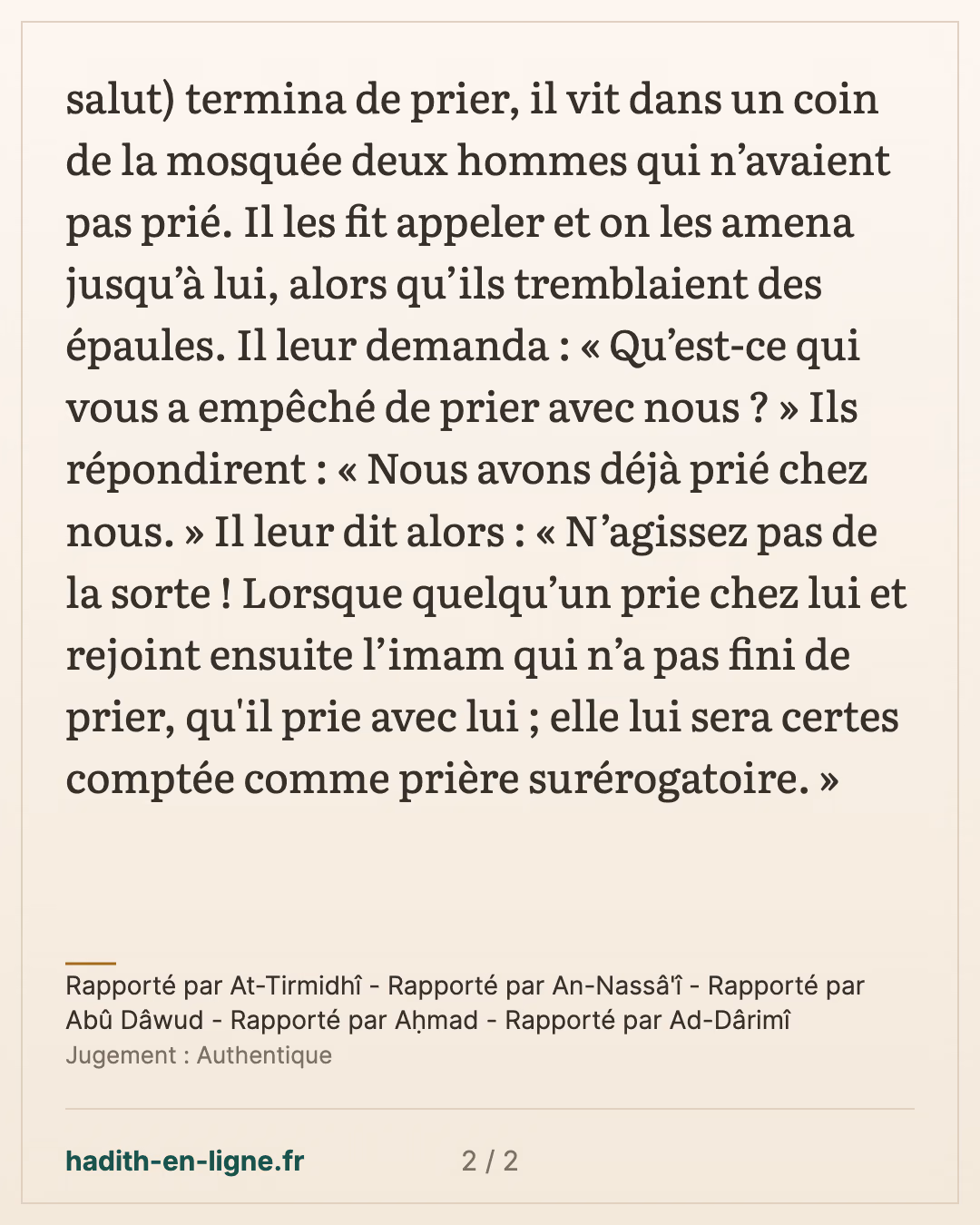 Les deux hommes qui n'avaient pas prié avec les gens — Rapporté par At-Tirmidhî - Rapporté par An-Nassâ'î - Rapporté par Abû Dâwud - Rapporté par Aḥmad - Rapporté par Ad-Dârimî — carte 2 sur 2