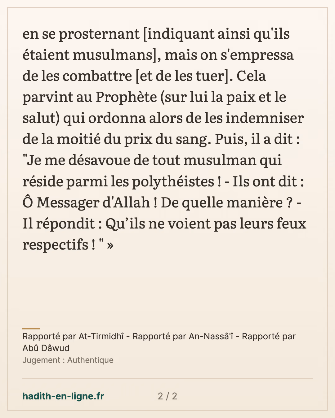 Je me désavoue de tout musulman qui réside parmi les polythéistes ! — Rapporté par At-Tirmidhî - Rapporté par An-Nassâ'î - Rapporté par Abû Dâwud — carte 2 sur 2
