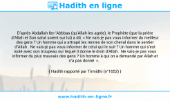 Une image avec le hadith : D’après Abdallah Ibn ‘Abbbas (qu’Allah les agrée), le Prophète (que la prière d’Allah et Son salut soient sur lui) a dit: « Ne vais-je pas vous informer du meilleur des gens ? Un homme qui a attrapé les rennes de son cheval dans le sentier d’Allah . Ne vais-je pas vous informer de celui qui le suit ? Un homme qui s’est isolé avec son troupeau sur lequel il donne le droit d’Allah. Ne vais-je pas vous informer du plus mauvais des gens ? Un homme à qui on a demandé par Allah et n’a pas donné ». Hadith rapporté par Tirmidhi (n°1652)