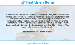 Une image avec le hadith : D’après Abou Said (qu’Allah l’agrée), Le Messager d’Allah (paix et bénédictions sur lui) a dit: « Comment pourrais-je prendre du plaisir, alors que l’ange qui est chargé de souffler dans la Trompe (Israfil) a déjà posé sa bouche sur l’embouchure et qu’il n’attend plus que l’ordre de souffler ? Ainsi, lorsqu’on lui ordonnera de souffler, il s’exécutera ! » Il semblait alors que ces propos furent lourds à entendre de la part des Compagnons, aussi leur dit-il : « Dites : « Allah nous suffit, et quel excellent Garant ! » Hadith rapporté par Tirmidhi (n°2618)
