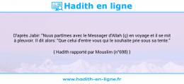 Une image avec le hadith : D'après Jabir: "Nuus partîmes avec le Messager d'Allah (ç) en voyage et il se mit à pleuvoir. Il dit alors: "Que celui d'entre vous qui le souhaite prie sous sa tente." Hadith rapporté par Mouslim (n°698)