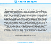 Une image avec le hadith : D'après Sa'îd ben Jubayr, ibn 'Abbâs (r) dit: «Le Prophète (ç) se dirigea avec quelques-uns de ses Compagnons vers la foire de 'Uqâz. En cette période, on avait déjà dressé un obstacle entre les démons et les mystères du Ciel et lancé derrière eux des Tisons. D'ailleurs, ces démons retournèrent chez leur peuple qui leur dit: "Mais qu'avez-vous? - On vient de dresser un obstacle entre nous et les mystères du Ciel, répondirent-ils. De plus, on a lancé contre nous des Tisons. - La cause de cet obstacle n'est qu'une chose arrivée sur terre. Parcourez-la donc d'est en ouest et voyez cette cause!" En effet, ils démarrèrent. Quant à ceux qui partirent vers Tihâma, ils trouvèrent le Prophète (ç) déjà à Nakhla en train de présider ses Compagnons pendant la prière du fajr. Ayant entendu le Coran, ils (les démons) restèrent à l'écoute puis dirent: "Par Dieu! voici la cause de l'obstacle qui s'est dressé entre nous et les mystères du Ciel." «Ils retournèrent chez leur peuple et dirent: "O peuple! Nous avons entendu une lecture surprenante qui guide vers le bon chemin. Nous avons cru en elle et nous n'associerons rien à notre Seigneur." Après cela, Dieu révéla à son Prophète (ç) la sourate de: Dis: Il m'a été révélé... En fait, on lui révéla les propres paroles des djinns.» Hadith rapporté par Boukhari (n°773)