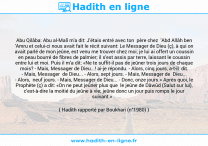 Une image avec le hadith : Abu Qilâba: Abu al-Malî m'a dit: J'étais entré avec ton père chez 'Abd Allâh ben 'Amru et celui-ci nous avait fait le récit suivant: Le Messager de Dieu (ç), à qui on avait parlé de mon jeûne, est venu me trouver chez moi; je lui ai offert un coussin en peau bourré de fibres de palmier; il s'est assis par terre, laissant le coussin entre lui et moi. Puis il m'a dit: «Ne te suffit-il pas de jeûner trois jours de chaque mois? - Mais, Messager de Dieu...! ai-je répondu. - Alors, cinq jours, a-t-il dit. - Mais, Messager de Dieu... - Alors, sept jours. - Mais, Messager de Dieu... - Alors, neuf jours. - Mais, Messager de Dieu... - Donc, onze jours.» Après quoi, le Prophète (ç) a dit: «On ne peut jeûner plus que le jeûne de Dâwûd (Salut sur lui), c'est-à-dire la moitié du jeûne à vie; jeûne donc un jour puis romps le jour suivant.» Hadith rapporté par Boukhari (n°1980)