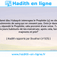 Une image avec le hadith : 'Â'icha: Fâtima bent Abu Hubaych interrogea le Prophète (ç) en disant: "Il m'arrive d'avoir des écoulements de sang qui ne cessent pas. Dois-je dans ce cas arrêter la prière? - Non, répondit le Prophète, cela provient d'une veine. Tu dois arrêter la prière durant les jours habituels de tes menstrues; après cela, fais des ablutions majeures et prie!" Hadith rapporté par Boukhari (n°325)
